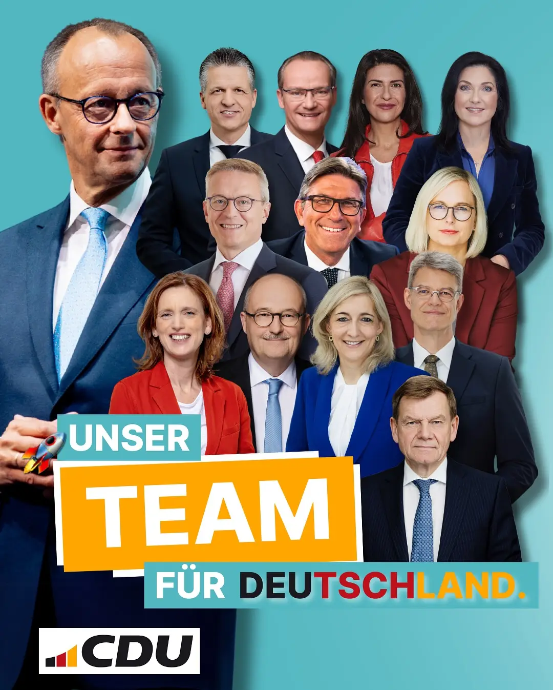 Türkiser Hintergrund,
 mit allen des. CDU-Ministern der künftigen Bundesregierung,
 darunter Unser Team für Deutschland in den Farben unserer deutschen Fahne,
 darunter das CDU Logo
