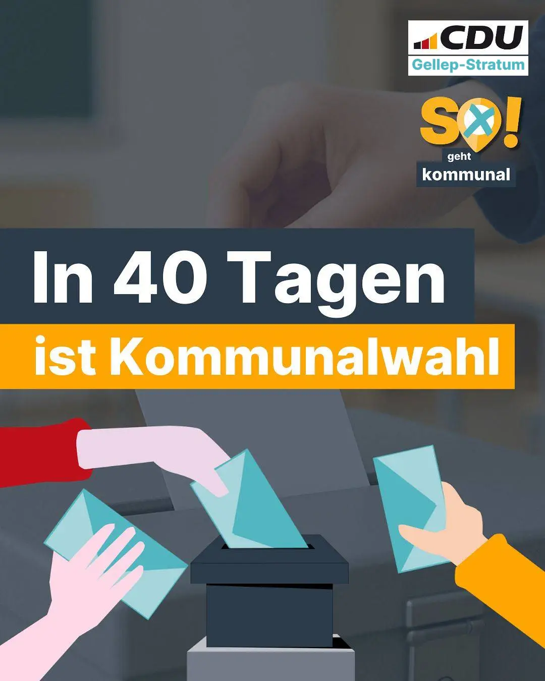 der Hintergrund mit Hand,
 die einen Wahlbriefumschlag in die Urne einwirft,
 Darauf Text In 40 Tagen ist Kommunalwahl und darunter grafisch 3 Personen,
 die ihre Stimmzettel in die Urne werfen